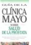 Guia de la Clinica Mayo Sobre Salud de la Prostata book cover