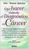 Qué hacer cuando el diagnóstico es cáncer.